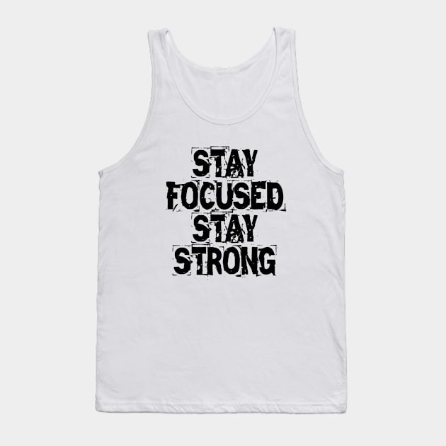 Stay Focused Stay Strong Tank Top by Texevod